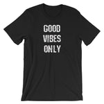 GOOD VIBES ONLY! Short-Sleeve Men's / Unisex T-Shirt