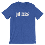 Got Texas? Men's / Unisex short sleeve t-shirt