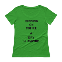 Running On Coffee & Dry Shampoo! - Ladies' Scoopneck T-Shirt