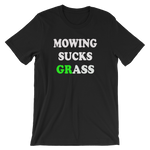 Mowing Sucks Grass - Men's / Unisex short sleeve t-shirt