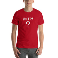 Got TDS? Trump Derangement Syndrome Short-Sleeve Unisex T-Shirt
