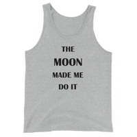 The MOON Made Me Do It - Men's / Unisex  Tank Top