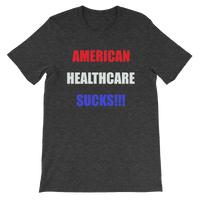 American Healthcare Sucks!!! Men's / Unisex short sleeve t-shirt