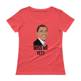 Miss Me Yet? Funny Barack Obama Ladies' Scoopneck T-Shirt