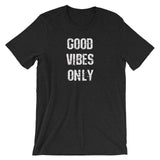 GOOD VIBES ONLY! Short-Sleeve Men's / Unisex T-Shirt