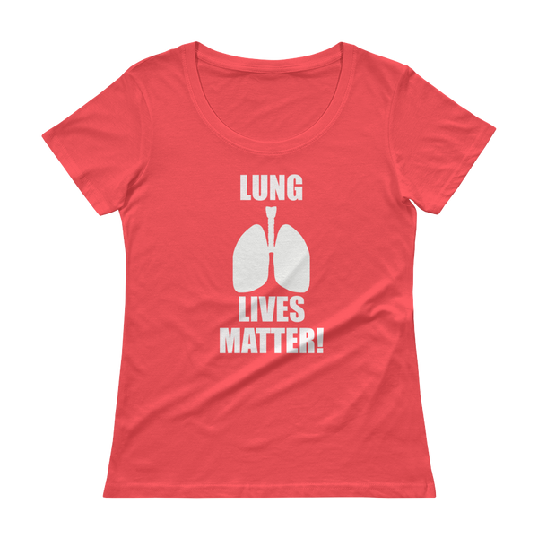 Lung Lives Matter! Ladies' Scoopneck T-Shirt