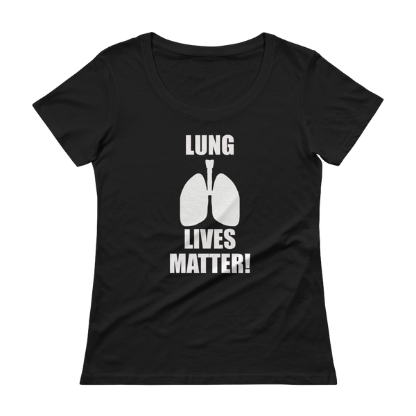 Lung Lives Matter! Ladies' Scoopneck T-Shirt