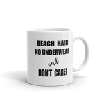 Beach Hair No Underwear and Don't Care Coffee Mug