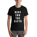 Funny Here For The Gifts Christmas / Birthday Short-Sleeve Unisex T-Shirt