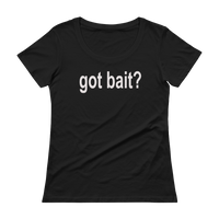 Got Bait? Ladies' Scoopneck Fishing T-Shirt