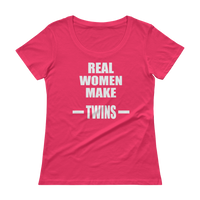 Real Women Make Twins - Ladies' Scoopneck T-Shirt