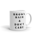 BROWN Hair & Don't Care Coffee Mug