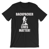 Backpacker Lives Matter! T Shirt- Men's Unisex short sleeve t-shirt