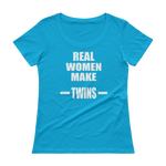 Real Women Make Twins - Ladies' Scoopneck T-Shirt