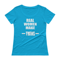 Real Women Make Twins - Ladies' Scoopneck T-Shirt