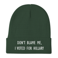 Don't Blame Me, I Voted For Hillary - Funny Knit Beanie