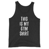 This is My GYM Shirt - Men's / Unisex  Tank Top