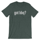 Got BBQ? Men's / Unisex Barbecue short sleeve t-shirt