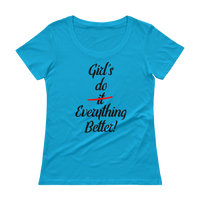 Girl's Do Everything Better! - Ladies' Scoopneck T-Shirt