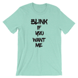 Blink If You Want Me - Funny Men's / Unisex short sleeve t-shirt