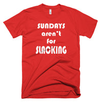Sundays Aren't For Slacking Short-Sleeve T-Shirt