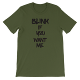 Blink If You Want Me - Funny Men's / Unisex short sleeve t-shirt