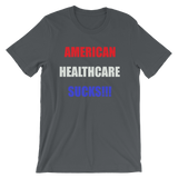 American Healthcare Sucks!!! Men's / Unisex short sleeve t-shirt