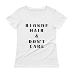 Blonde Hair & Don't Care - Ladies' Scoopneck T-Shirt