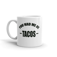 You Had Me At TACOS Coffee Mug