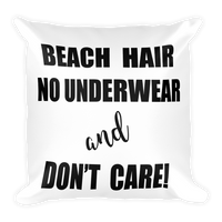 BEACH HAIR No Underwear and Don't Care - Square Pillow