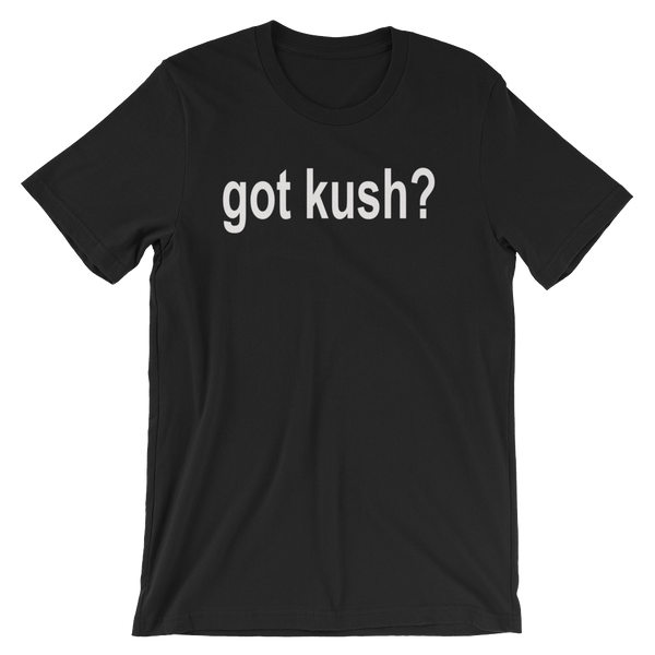 Got KUSH? Men's / Unisex Marijuana short sleeve t-shirt