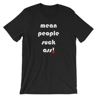 Mean People Suck Ass! Men's Unisex Short-Sleeve Unisex T-Shirt