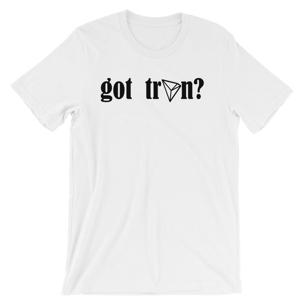 Got Tron? TRX Crypto Currency Short-Sleeve Unisex T-Shirt