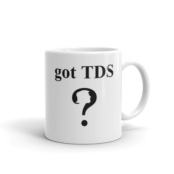Got TDS? Trump Derangement Syndrome Coffee Mug
