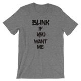 Blink If You Want Me - Funny Men's / Unisex short sleeve t-shirt