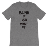 Blink If You Want Me - Funny Men's / Unisex short sleeve t-shirt