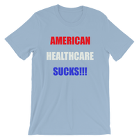 American Healthcare Sucks!!! Men's / Unisex short sleeve t-shirt