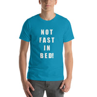 Not Fast In Bed! Short-Sleeve Unisex T-Shirt