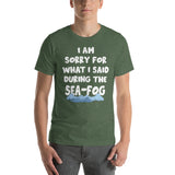 I Am Sorry For What I Said During The Sea Fog Short-Sleeve Unisex T-Shirt